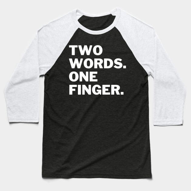 Two words one finger Baseball T-Shirt by Expressyourself